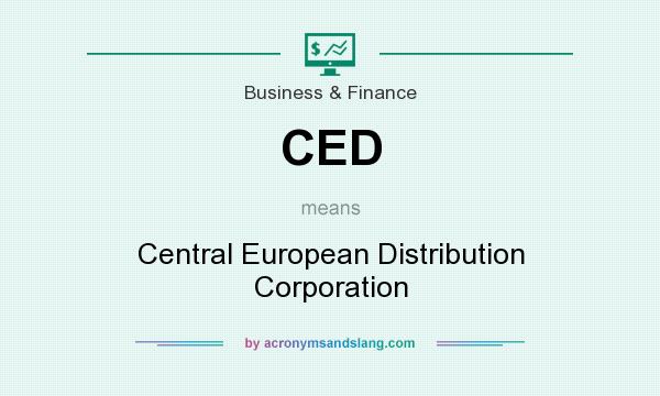 What does CED mean? It stands for Central European Distribution Corporation