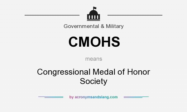 What does CMOHS mean? It stands for Congressional Medal of Honor Society