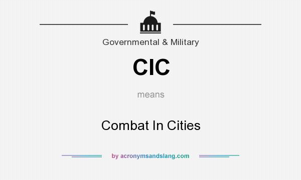 What does CIC mean? It stands for Combat In Cities