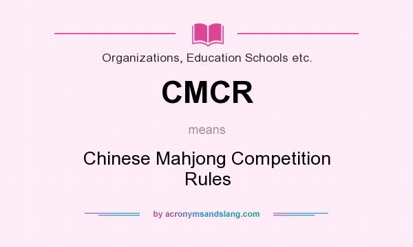 What does CMCR mean? It stands for Chinese Mahjong Competition Rules