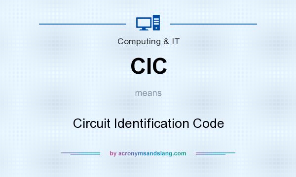 What does CIC mean? It stands for Circuit Identification Code