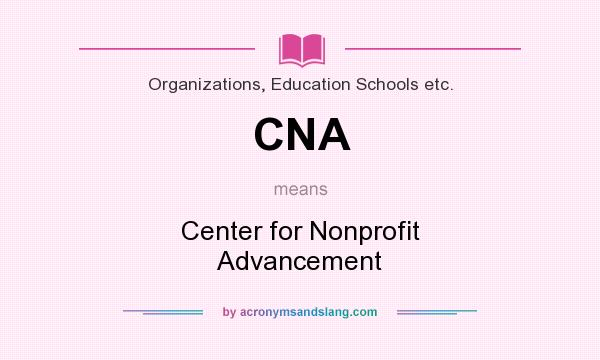 What does CNA mean? It stands for Center for Nonprofit Advancement