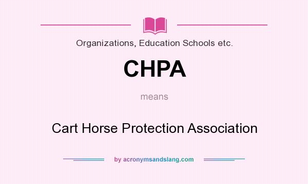 What does CHPA mean? It stands for Cart Horse Protection Association