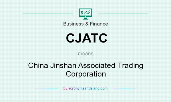 What does CJATC mean? It stands for China Jinshan Associated Trading Corporation
