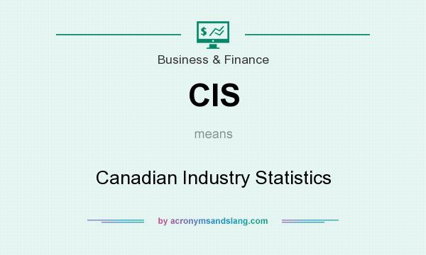 What does CIS mean? It stands for Canadian Industry Statistics