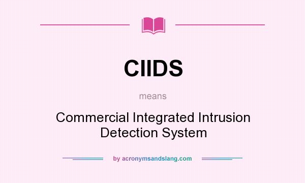 What does CIIDS mean? It stands for Commercial Integrated Intrusion Detection System