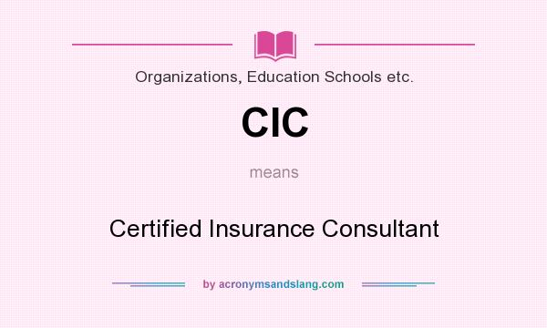 What does CIC mean? It stands for Certified Insurance Consultant