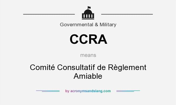 What does CCRA mean? It stands for Comité Consultatif de Règlement Amiable