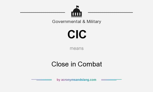 What does CIC mean? It stands for Close in Combat