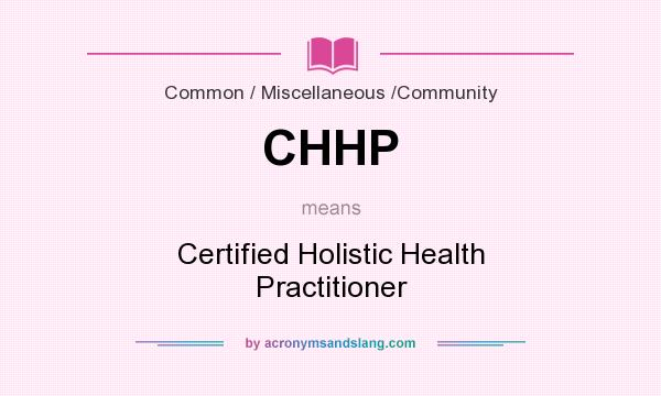 What does CHHP mean? It stands for Certified Holistic Health Practitioner