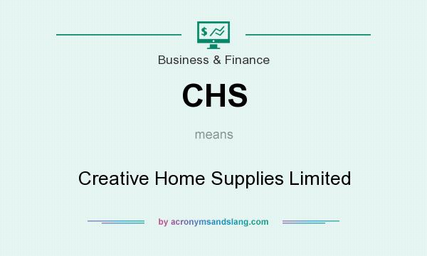 What does CHS mean? It stands for Creative Home Supplies Limited