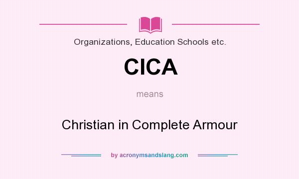 What does CICA mean? It stands for Christian in Complete Armour