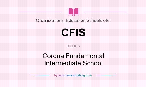 What does CFIS mean? It stands for Corona Fundamental Intermediate School