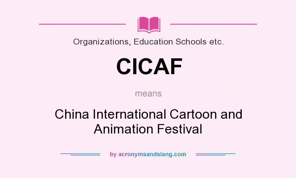 What does CICAF mean? It stands for China International Cartoon and Animation Festival