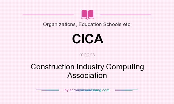 What does CICA mean? It stands for Construction Industry Computing Association