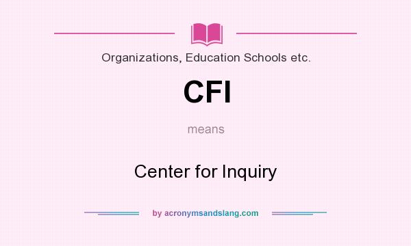 What does CFI mean? It stands for Center for Inquiry