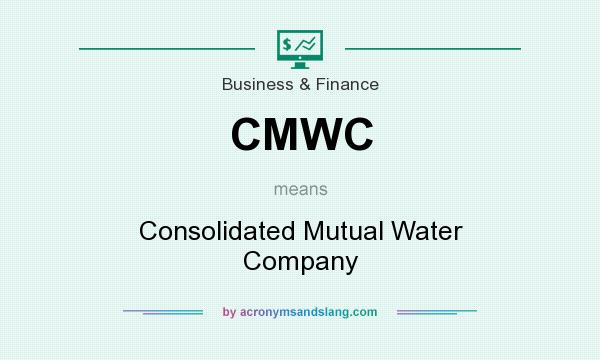 What does CMWC mean? It stands for Consolidated Mutual Water Company