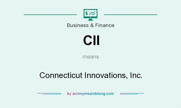 What does CII mean? It stands for Connecticut Innovations, Inc.