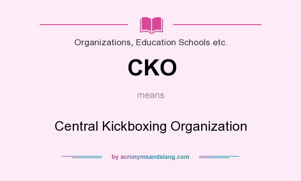 What does CKO mean? It stands for Central Kickboxing Organization