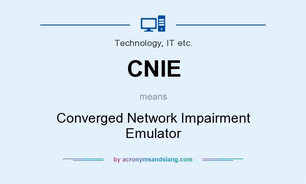 What does CNIE mean? It stands for Converged Network Impairment Emulator