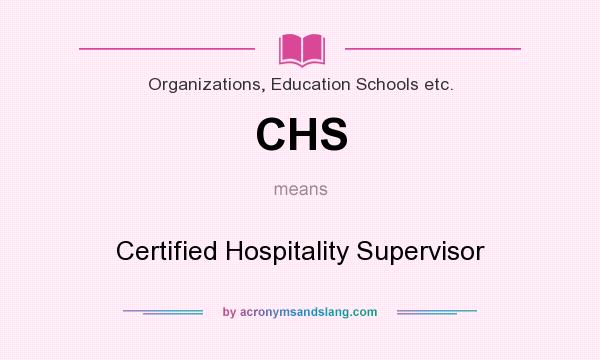 What does CHS mean? It stands for Certified Hospitality Supervisor