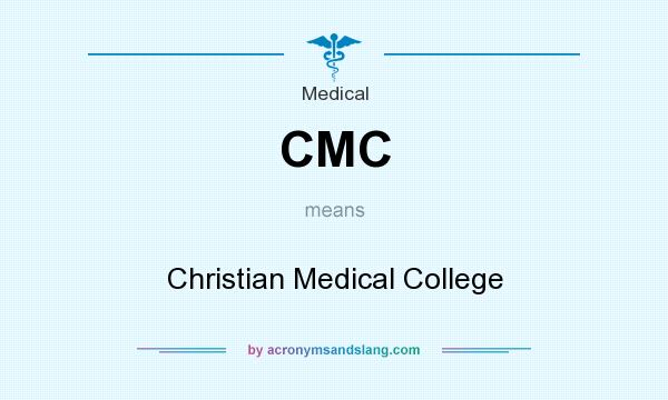 What does CMC mean? It stands for Christian Medical College