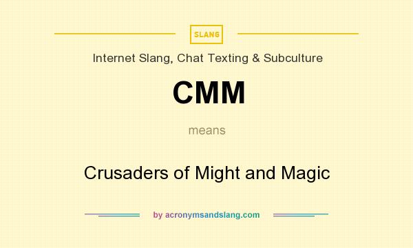 What does CMM mean? It stands for Crusaders of Might and Magic