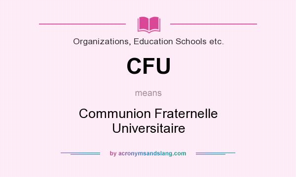 What does CFU mean? It stands for Communion Fraternelle Universitaire