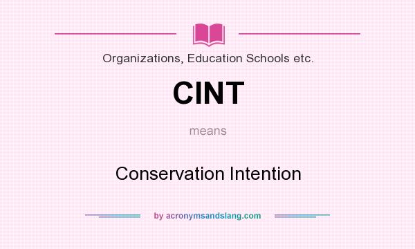 What does CINT mean? It stands for Conservation Intention