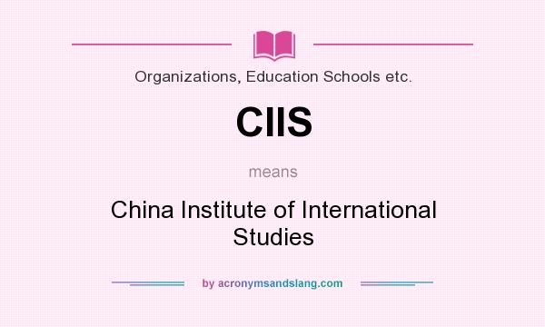 What does CIIS mean? It stands for China Institute of International Studies