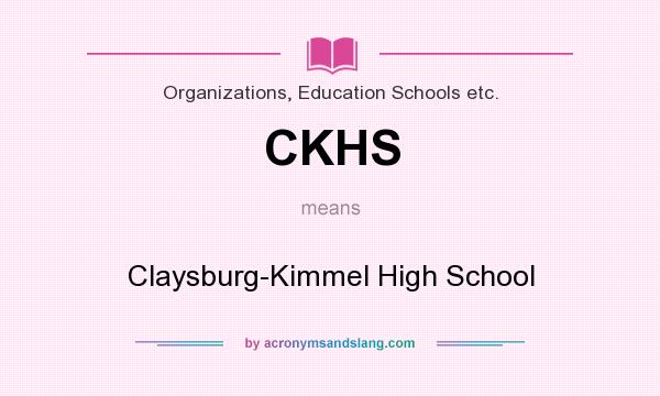 What does CKHS mean? It stands for Claysburg-Kimmel High School