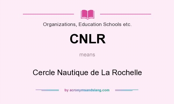 What does CNLR mean? It stands for Cercle Nautique de La Rochelle