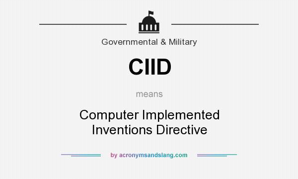 What does CIID mean? It stands for Computer Implemented Inventions Directive