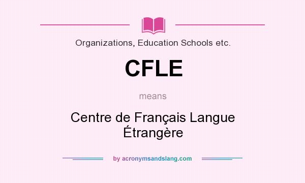 What does CFLE mean? It stands for Centre de Français Langue Étrangère