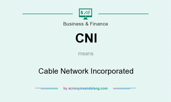 What does CNI mean? It stands for Cable Network Incorporated