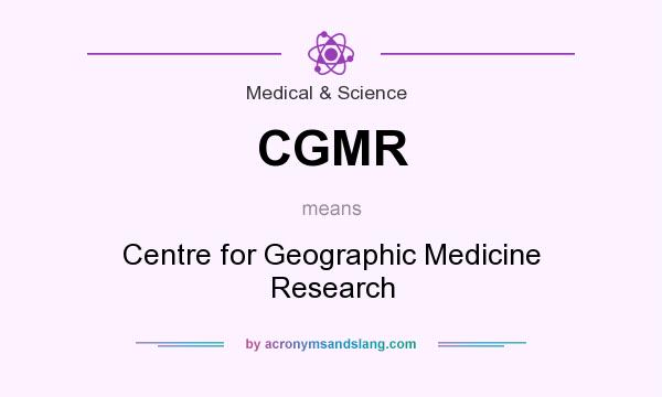 What does CGMR mean? It stands for Centre for Geographic Medicine Research