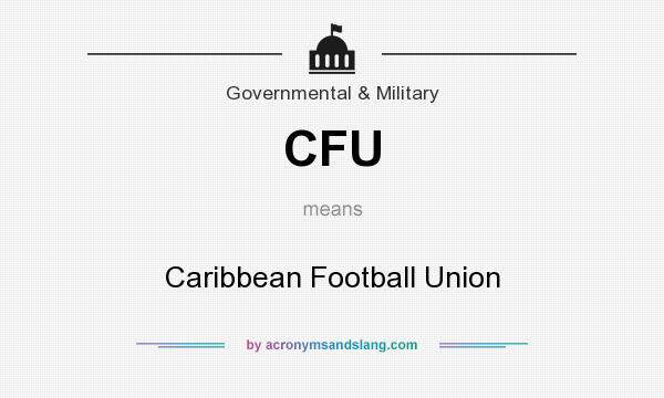 What does CFU mean? It stands for Caribbean Football Union