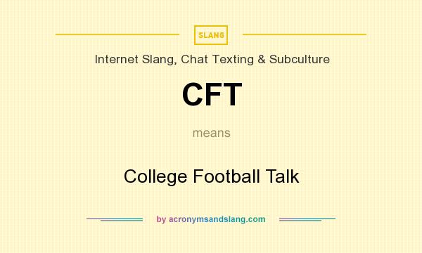 What does CFT mean? It stands for College Football Talk