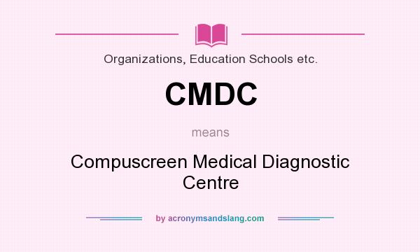 What does CMDC mean? It stands for Compuscreen Medical Diagnostic Centre