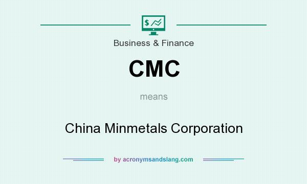 What does CMC mean? It stands for China Minmetals Corporation