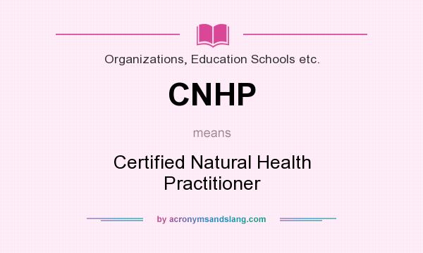 What does CNHP mean? It stands for Certified Natural Health Practitioner