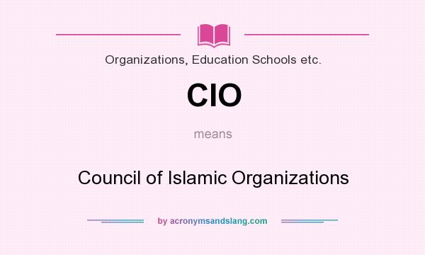 What does CIO mean? It stands for Council of Islamic Organizations
