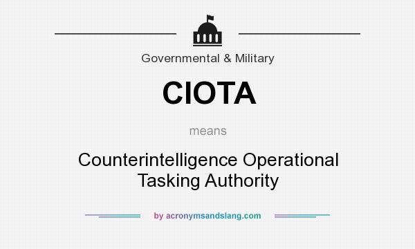 What does CIOTA mean? It stands for Counterintelligence Operational Tasking Authority