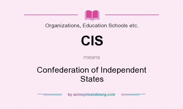 What does CIS mean? It stands for Confederation of Independent States