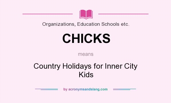 What does CHICKS mean? It stands for Country Holidays for Inner City Kids