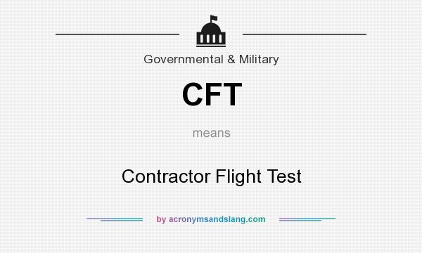 What does CFT mean? It stands for Contractor Flight Test