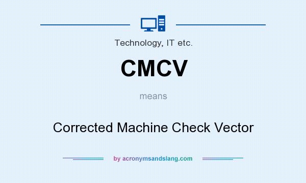 What does CMCV mean? It stands for Corrected Machine Check Vector