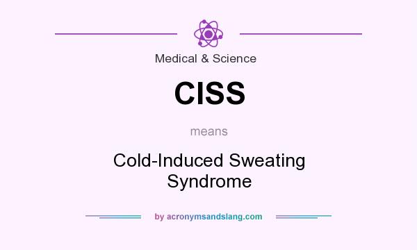 What does CISS mean? It stands for Cold-Induced Sweating Syndrome