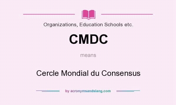 What does CMDC mean? It stands for Cercle Mondial du Consensus