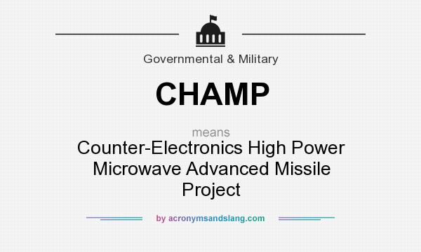 What does CHAMP mean? It stands for Counter-Electronics High Power Microwave Advanced Missile Project